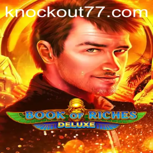 Explorando o Fascinante Mundo de Book of Riches Deluxe e a Emoção de Knockout-777